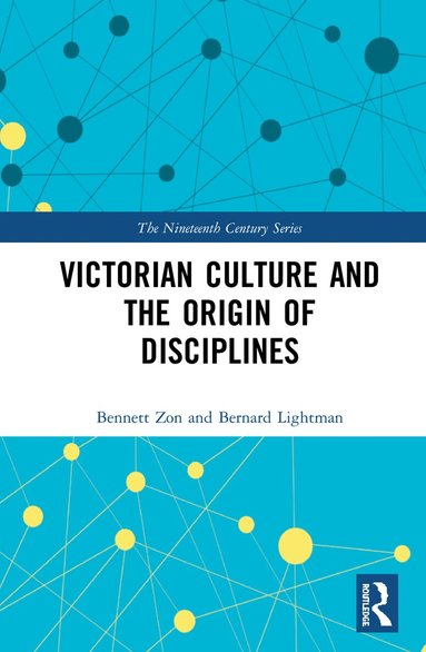 Bernard Lightman, Bennett Zon - Victorian Culture and the Origin of Disciplines, Inbunden