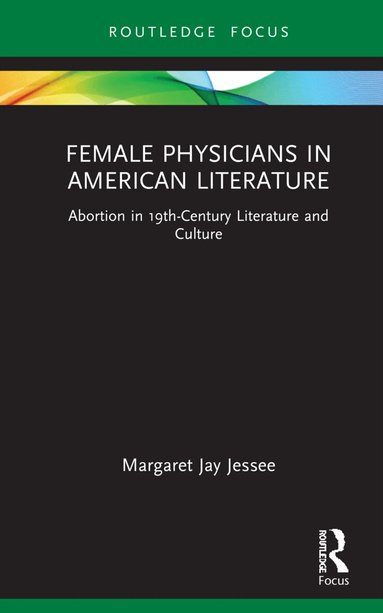 Margaret Jay Jessee - Female Physicians in American Literature, Inbunden