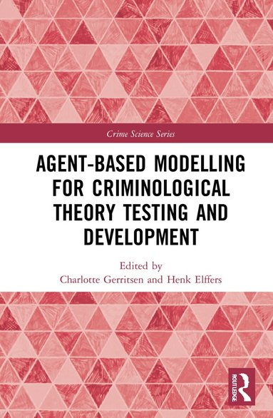 Charlotte Gerritsen, Henk Elffers - Agent-Based Modelling for Criminological Theory Testing and Development, Inbunden