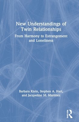 Barbara Klein, Stephen A. Hart, Jacqueline M. Martinez - New Understandings of Twin Relationships, Inbunden