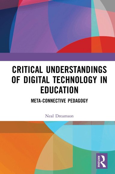 Neal Dreamson - Critical Understandings of Digital Technology in Education, Inbunden