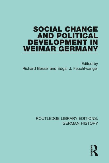 Richard Bessel, Edgar J. Feuchtwanger - Social Change and Political Development in Weimar Germany, Häftad