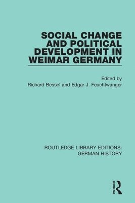 Social Change and Political Development in Weimar Germany 1