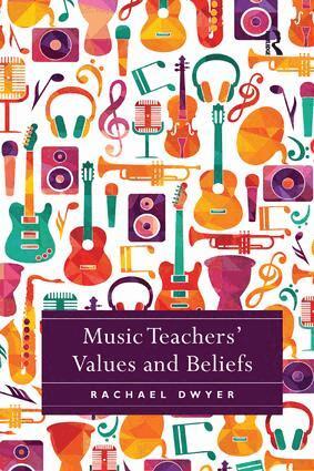 Rachael Dwyer - Music Teachers' Values and Beliefs, Häftad
