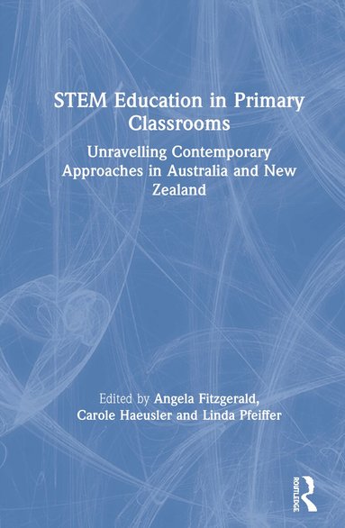 Angela Fitzgerald, Carole Haeusler, Linda Pfeiffer - STEM Education in Primary Classrooms, Inbunden