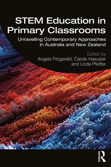 Angela Fitzgerald, Carole Haeusler, Linda Pfeiffer - STEM Education in Primary Classrooms, Häftad