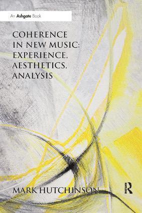Mark Hutchinson, UK) Hutchinson, Mark (York St. John University - Coherence in New Music: Experience, Aesthetics, Analysis, Häftad