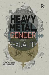bokomslag Heavy Metal, Gender and Sexuality