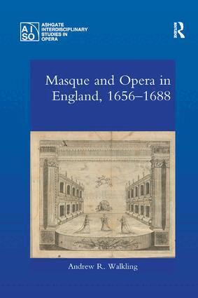 Andrew Walkling - Masque and Opera in England, 1656-1688, Häftad