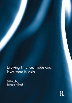 Tomoo Kikuchi - Evolving Finance, Trade and Investment in Asia, Häftad