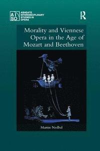 bokomslag Morality and Viennese Opera in the Age of Mozart and Beethoven