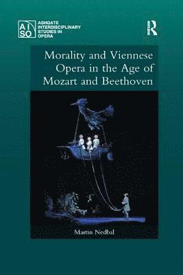 Morality and Viennese Opera in the Age of Mozart and Beethoven