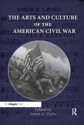 bokomslag The Arts and Culture of the American Civil War