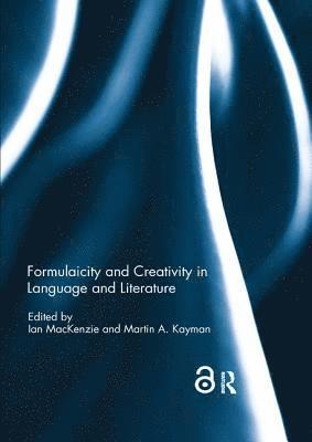 Formulaicity and Creativity in Language and Literature 1
