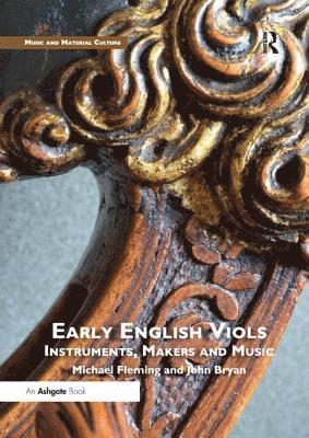 Early English Viols: Instruments, Makers and Music 1