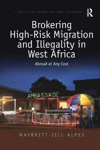 bokomslag Brokering High-Risk Migration and Illegality in West Africa