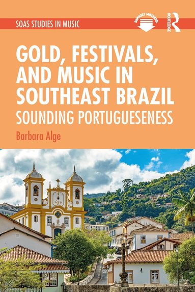 Barbara Alge - Gold, Festivals, and Music in Southeast Brazil, Inbunden
