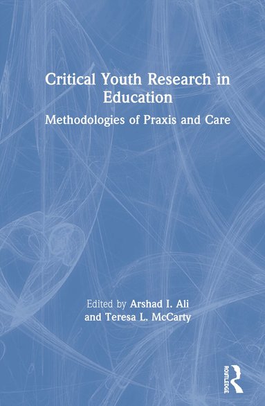 Arshad Imtiaz Ali, Teresa L. McCarty - Critical Youth Research in Education, Inbunden