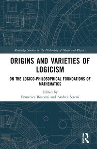 bokomslag Origins and Varieties of Logicism
