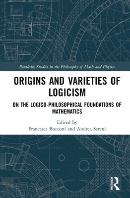 Origins and Varieties of Logicism 1