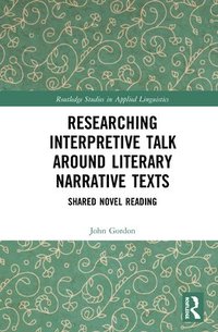 bokomslag Researching Interpretive Talk Around Literary Narrative Texts
