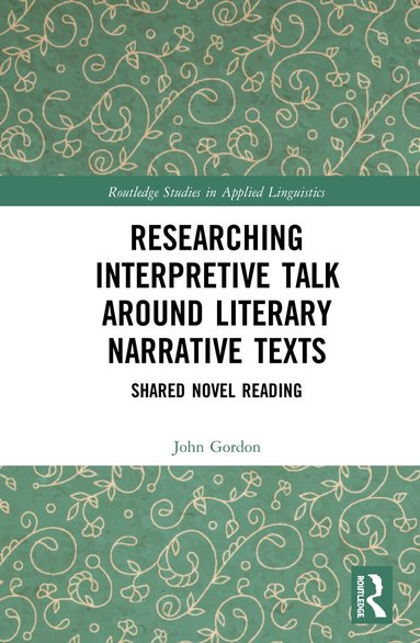 John Gordon - Researching Interpretive Talk Around Literary Narrative Texts, Inbunden