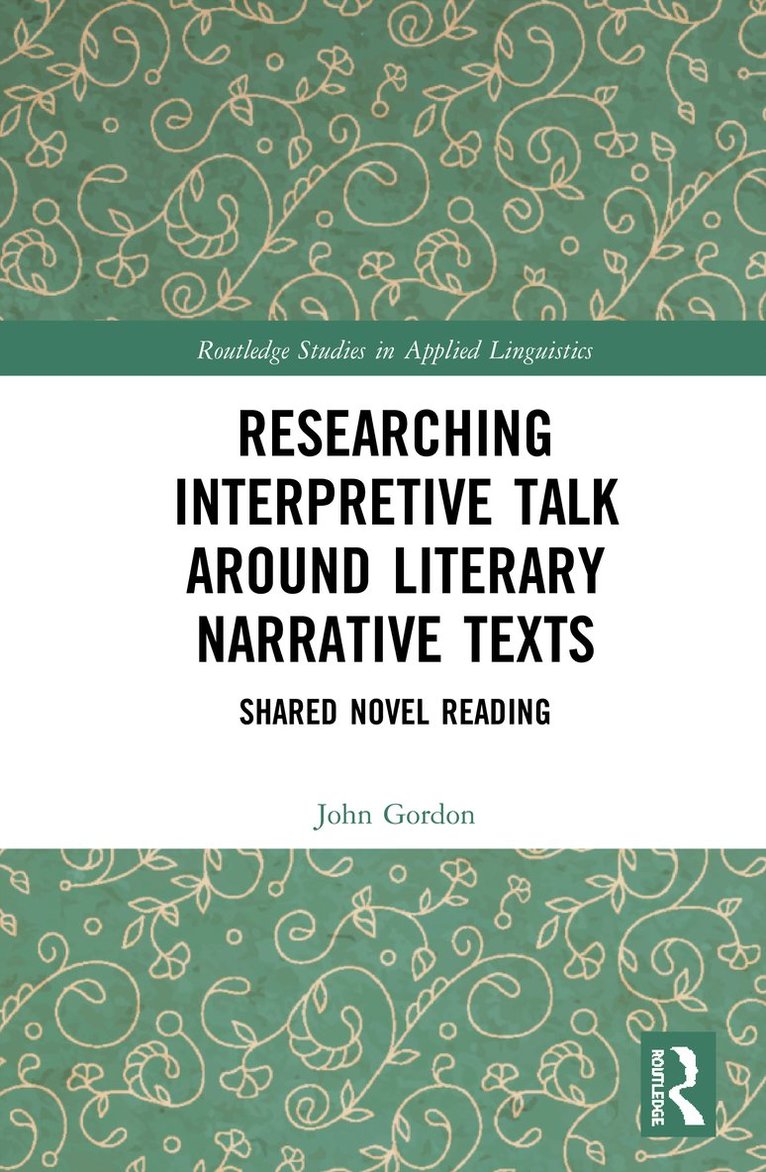 John Gordon - Researching Interpretive Talk Around Literary Narrative Texts, Inbunden