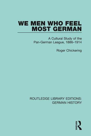 Roger Chickering - We Men Who Feel Most German, Häftad