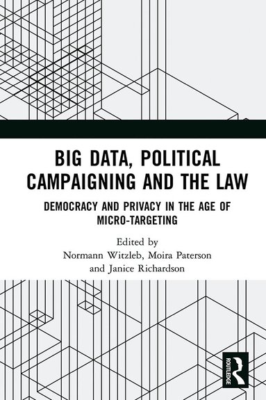 Normann Witzleb, Moira Paterson, Janice Richardson - Big Data, Political Campaigning and the Law, Inbunden