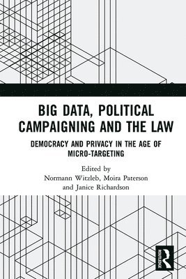 Normann Witzleb, Moira Paterson, Janice Richardson - Big Data, Political Campaigning and the Law, Inbunden