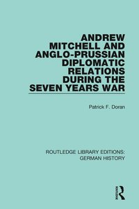 bokomslag Andrew Mitchell and Anglo-Prussian Diplomatic Relations During the Seven Years War