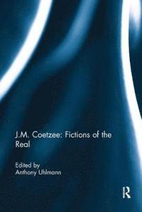 bokomslag J.M. Coetzee: Fictions of the Real