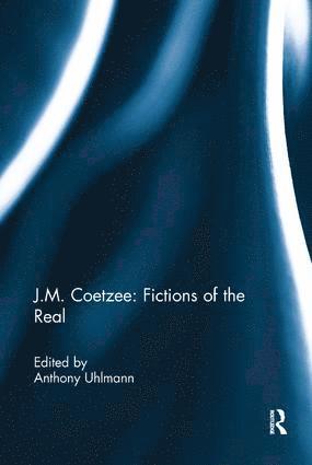 bokomslag J.M. Coetzee: Fictions of the Real