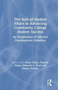 bokomslag The Role of Student Affairs in Advancing Community College Student Success