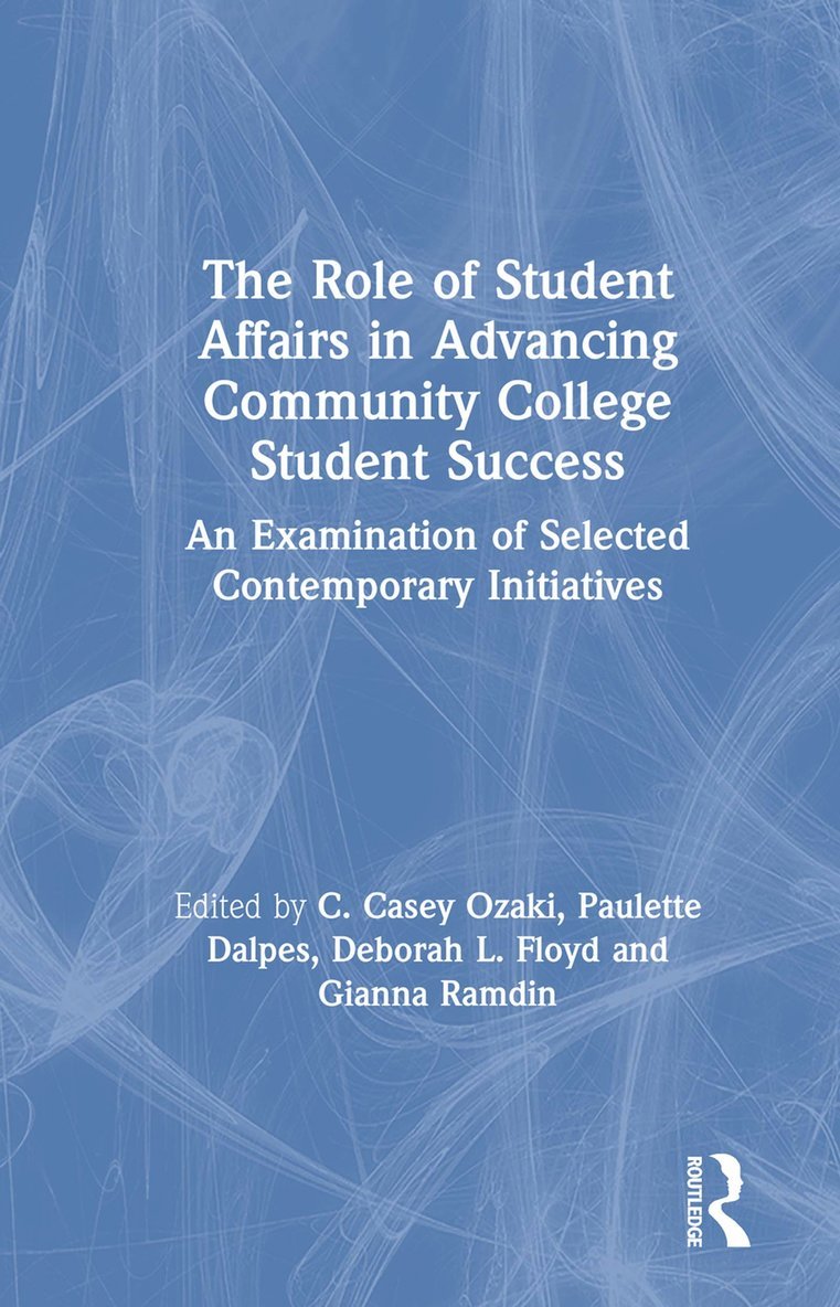 C. Casey Ozaki, Paulette Dalpes, Deborah L. Floyd, Gianna Ramdin - Role of Student Affairs in Advancing Community College Student Success, Inbunden