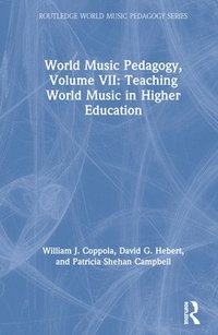 bokomslag World Music Pedagogy, Volume VII: Teaching World Music in Higher Education