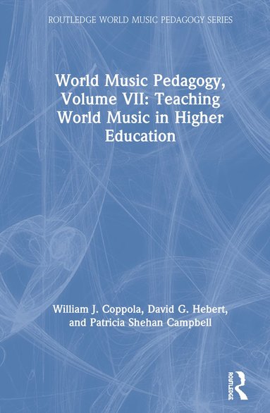 bokomslag World Music Pedagogy, Volume VII: Teaching World Music in Higher Education