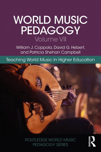 William J. Coppola, David G. Hebert, Patricia Shehan Campbell - World Music Pedagogy, Volume VII: Teaching World Music in Higher Education, Häftad