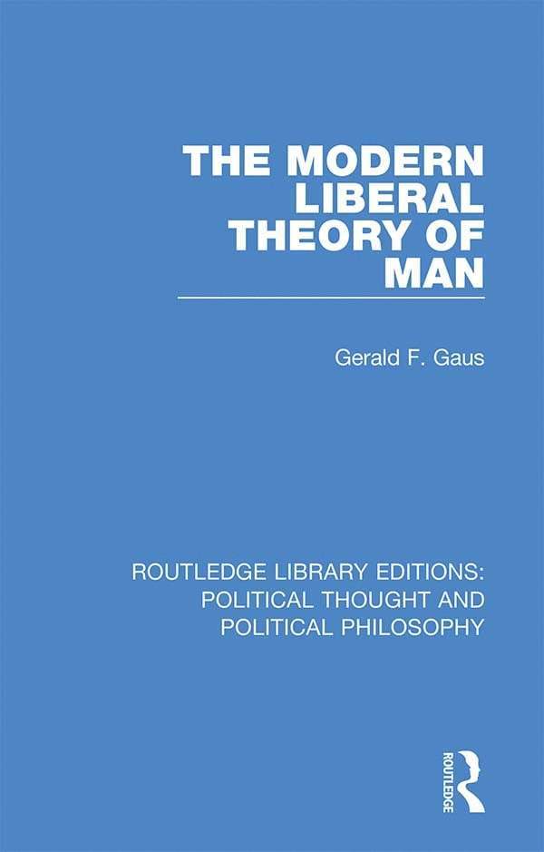 Gerald F. Gaus, USA) Gaus, Gerald F. (University of Arizona - Modern Liberal Theory of Man, Inbunden