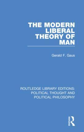 Gerald F. Gaus - Modern Liberal Theory of Man, Häftad