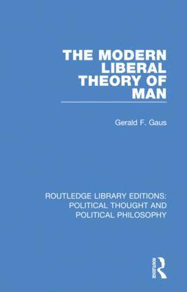 Gerald F. Gaus, USA) Gaus, Gerald F. (University of Arizona - Modern Liberal Theory of Man, Häftad