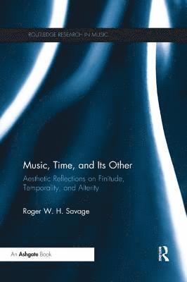 Roger Savage, USA) Savage, Roger (University of California, Los Angeles - Music, Time, and Its Other, Häftad