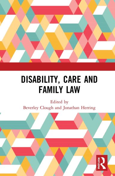 Beverley Clough, Jonathan Herring - Disability, Care and Family Law, Inbunden