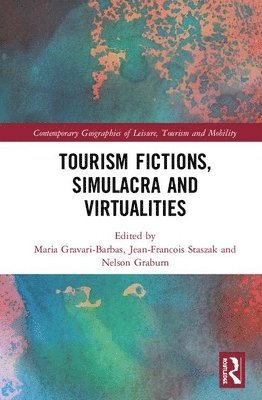 Maria Gravari-Barbas, Nelson Graburn, Jean-Francois Staszak, France) Gravari-Barbas, Maria (University of Paris 1 Pantheon-Sorbonne - Tourism Fictions, Simulacra and Virtualities, Inbunden