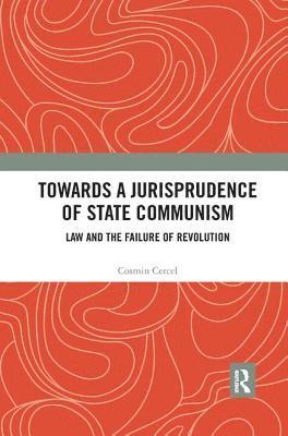 Cosmin Cercel - Towards A Jurisprudence of State Communism, Häftad