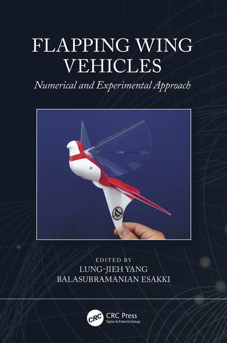 Lung-Jieh Yang, Balasubramanian Esakki, Taiwan) Yang, Lung-Jieh (Tamkang University, Tamsui, India) Esakki, Balasubramanian (Vel Tech Rangarajan Dr Sagunthala R & D Institute of Science and Technology - Flapping Wing Vehicles, Inbunden
