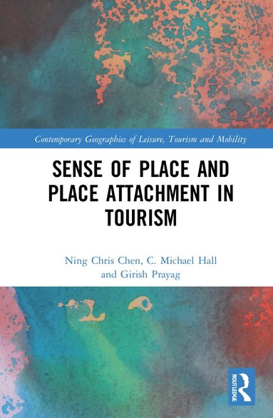 Ning Chris Chen, C. Michael Hall, Girish Prayag - Sense of Place and Place Attachment in Tourism, Inbunden