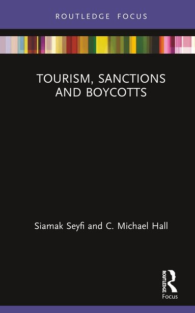 Siamak Seyfi, C. Michael Hall - Tourism, Sanctions and Boycotts, Inbunden