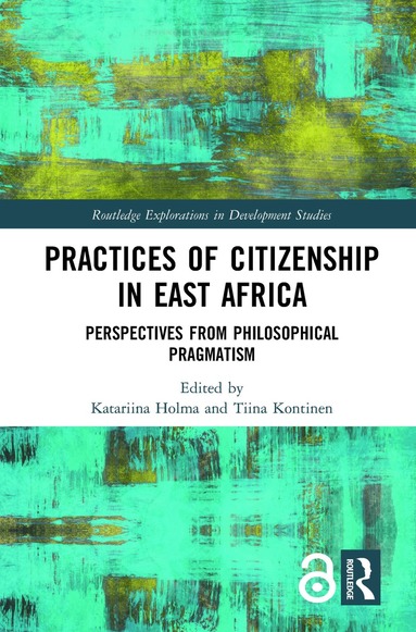 Katariina Holma, Tiina Kontinen - Practices of Citizenship in East Africa, Inbunden