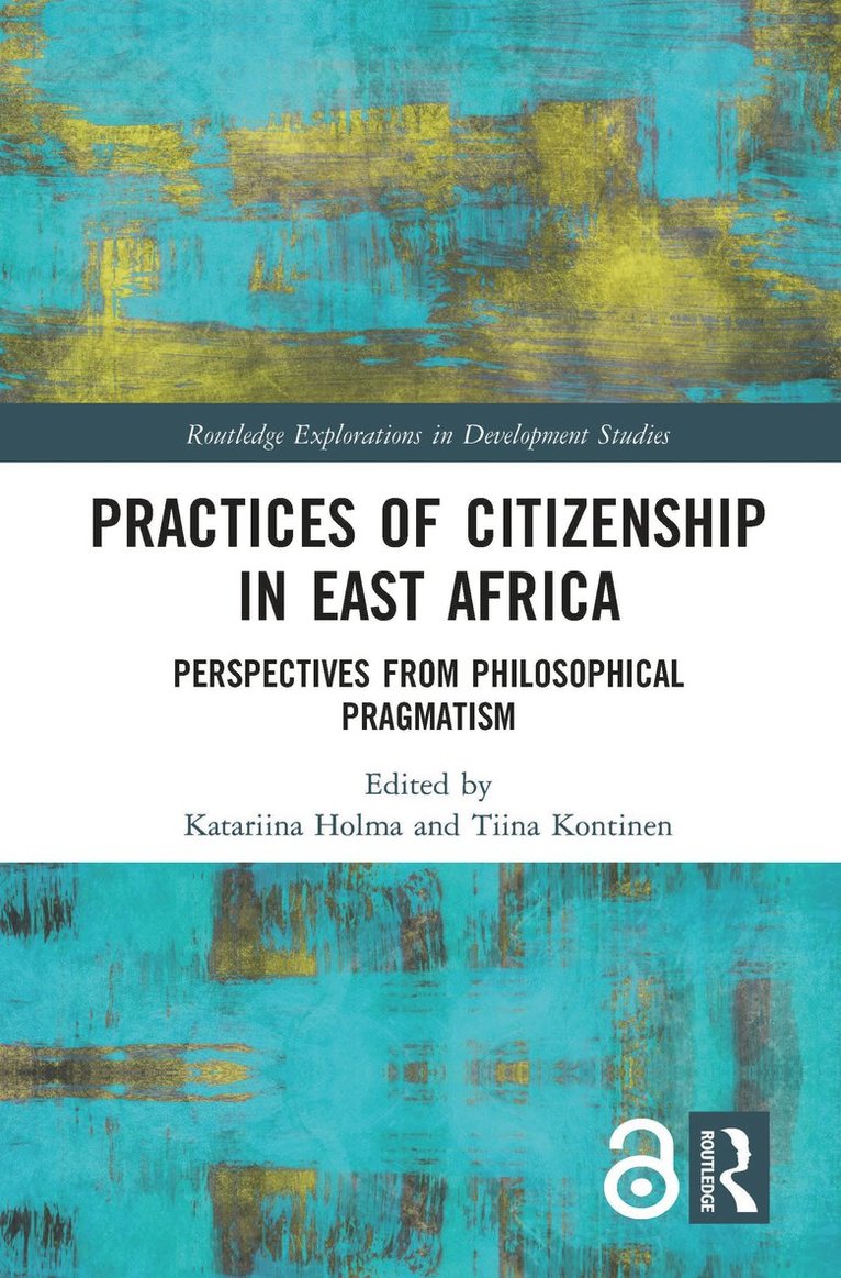 Katariina Holma, Tiina Kontinen - Practices of Citizenship in East Africa, Inbunden